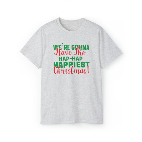 We're Gonna Have The Hap-Hap Happiest Christmas Funny Christmas Shirts - TeesTopia