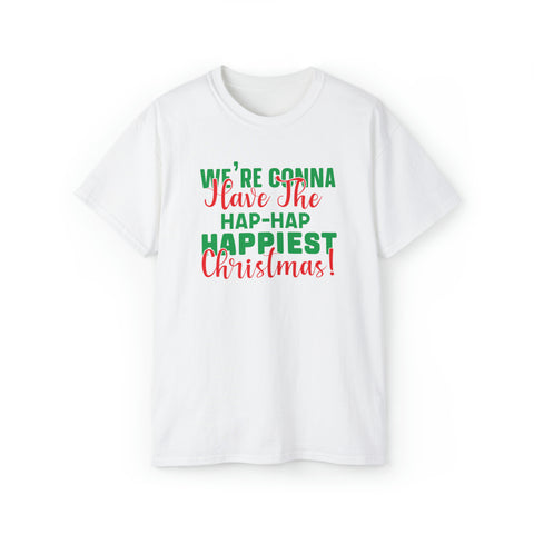 We're Gonna Have The Hap-Hap Happiest Christmas Funny Christmas Shirts - TeesTopia