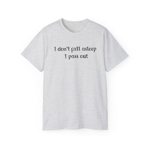 I Don't Fall Asleep I Pass Out Funny Mens Shirts