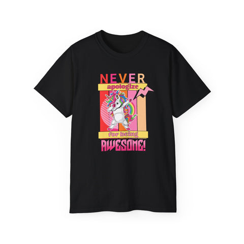 Never Apologize For Being Awesome Funny Womens Shirts