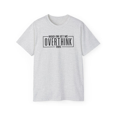 Hold On Let Me Overthink This Funny Work Shirts - TeesTopia
