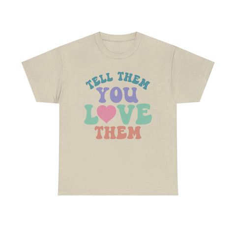 Funny Mental Health T-shirts - Tell Them You Love Them - TeesTopia