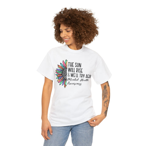 Funny Mental Health T-shirts - The Sun Will Rise & We'll Try Again  Mental Health Awareness - TeesTopia