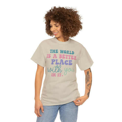 Funny Mental Health T-shirts - The World Is Better Place With You - TeesTopia